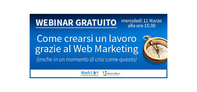Mercoledì 11 marzo webinar gratuito “Come crearsi un lavoro grazie al Web Marketing”